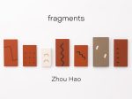 「Zhou Hao 周 豪 fragments」WATERMARK arts & crafts