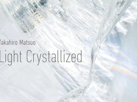 「Takahiro Matsuo “Light Crystallized”」Brillia Art Gallery（BAG）