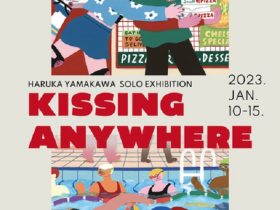 Yamakawa Haruka 「KISSING ANYWHERE」CLOUDS GALLERY+COFFEE
