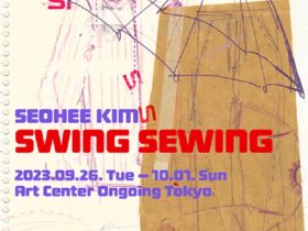 Seohee Kim 「SWING SEWING」Art Center Ongoing