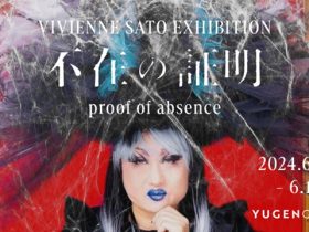 ヴィヴィアン佐藤 「proof of absence（不在の証明）」YUGEN Gallery