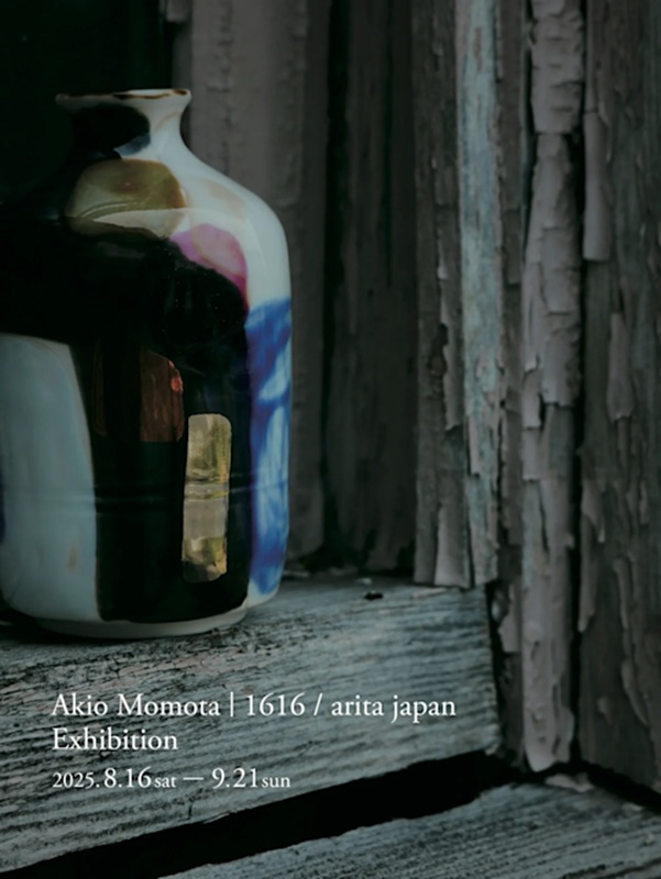 「百田 暁生 / Akio Momota｜1616 / arita japan Exhibition」一初