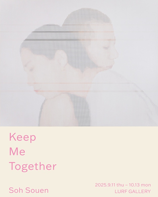 ソー・ソウエン 「Keep Me Together」LURF GALLERY / ルーフギャラリー