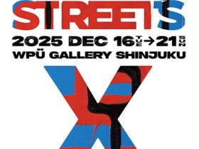 「TOKYO STREETS X - December」WPÜ GALLERY SHINJUKU