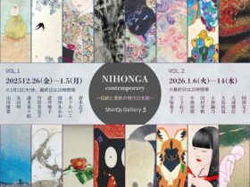 「NIHONGA‐contemporaryー伝統と革新の現代日本画ー」ShinQs Gallery 5